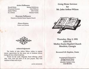 "Going Home Services for Mr. John Arthur Wilcox, Thursday, May 2, 1991, 4:30 p.m., Mother Easter Baptist Church, Moultrie, Georgia, Reverend E. H. Hopkins, pastor, Arrangements Entrusted to: Strong Funeral Home, 201 Fifth Avenue NW, Moultrie, Georgia 31768, (912) 985-6516"