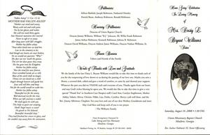 "Home Going Celebration in Loving Memory of Mrs. Daisy L. Bryant Williams, “Sister,” Saturday, August 16, 2008, 1:30 p.m., Union Missionary Baptist Church, Moultrie, Georgia, Rev. Arthur Hubbard, III, pastor officiating"