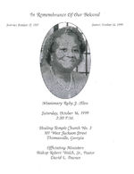 In remembrance of our beloved missionary Ruby J. Allen, Saturday, October 16, 1999, 2:30 p.m., Healing Temple Church No. 3, 101 West Jackson Street, Thomasville, Georgia, officiating ministers, Bishop Robert Welch, Sr., Pastor, David L. Townes