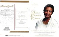 In Loving Memory of THE Late Brenda, Thompson, Carter, Saturday, June 25, 2016 1:00 p.m., Hutchinson Missionary Baptist Church, 860 East Grove St. Montgomery, Alabama, Officiating : Rev. Dr. G.W.C. Richardson, Jr., Ross-Clayton Funeral Home, Montgomery, AL-Directing