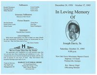 In Loving Memory of Joseph Davis, Sr., Saturday, October 21, 1995, 4:00 p.m., New Oak Grove Missionary Baptist Church, Highway 133 South, Thomasville, Georgia, Rev. Harvey Virgil, Officiating Minister