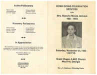 Home going celebration services for Mrs. Blanche Moses Jackson, Saturday, November 20, 1982, 1:30 p.m., Grant Chapel A.M.E. Church, Moultrie, Georgia, Rev. J.S. Robinson, officiating pastor