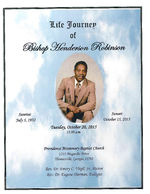 Life journey of bishop Henderson Robinson, Tuesday, October 20, 2015, 11:00 a.m., Providence Missionary Baptist Church, 1215 Magnolia Drive, Thomasville, Georgia 31792, rev. Dr. Emory C. Virgil, Sr., pastor, rev. Dr. Eugene Sherman, eulogist