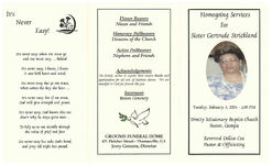 Homegoing services for sister Gertrude Strickland, Tuesday, February 3, 2004 - 1:00 p.m., Trinity Missionary Baptist Church, Boston, Georgia, reverend Dellise Cox, pastor & officiating